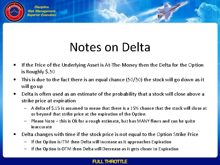 Notes on Delta • If the Price of the Underlying Asset is At-The-Money then