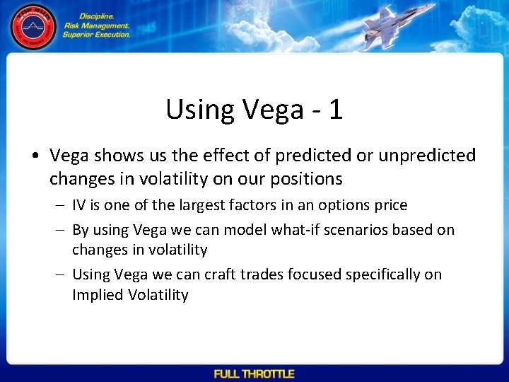 Using Vega - 1 • Vega shows us the effect of predicted or unpredicted