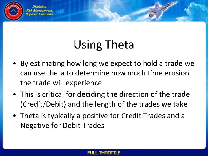 Using Theta • By estimating how long we expect to hold a trade we