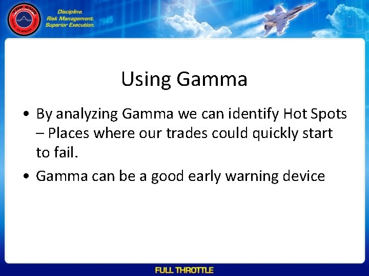 Using Gamma • By analyzing Gamma we can identify Hot Spots – Places where