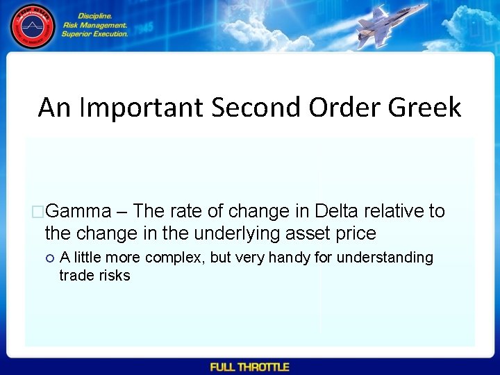 An Important Second Order Greek �Gamma – The rate of change in Delta relative