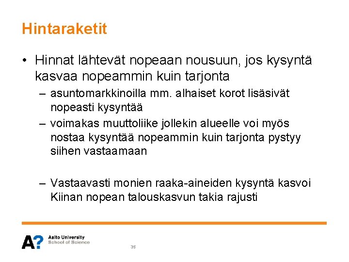 Hintaraketit • Hinnat lähtevät nopeaan nousuun, jos kysyntä kasvaa nopeammin kuin tarjonta – asuntomarkkinoilla