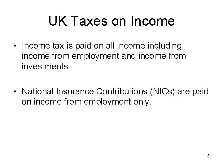 UK Taxes on Income • Income tax is paid on all income including income