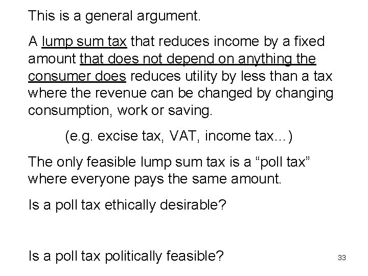 This is a general argument. A lump sum tax that reduces income by a