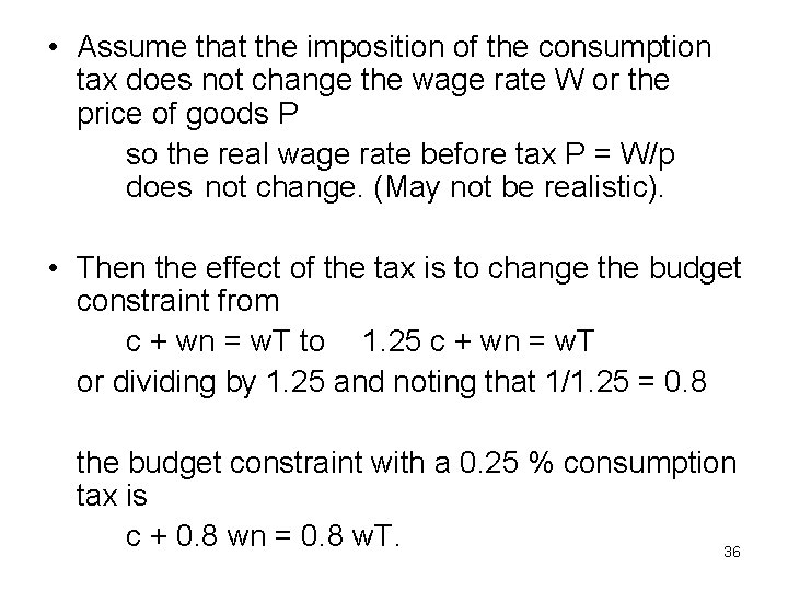  • Assume that the imposition of the consumption tax does not change the