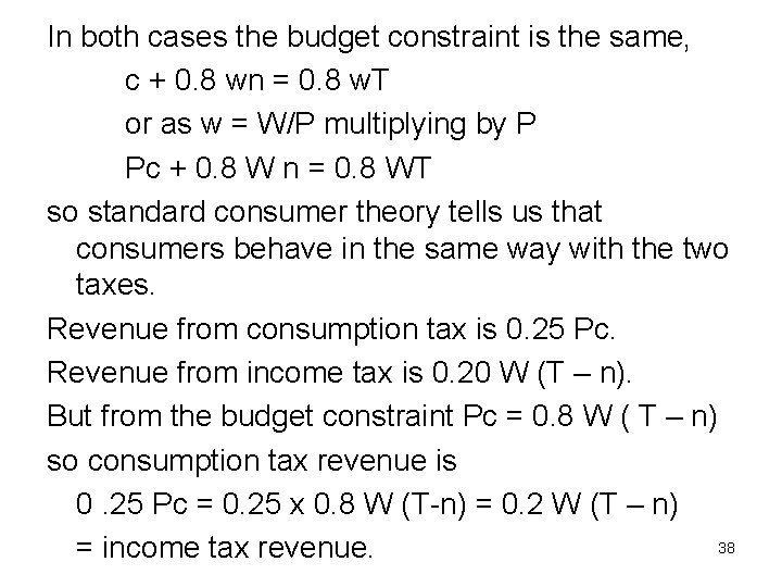 In both cases the budget constraint is the same, c + 0. 8 wn