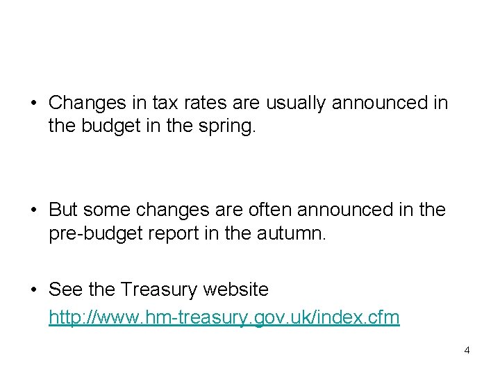  • Changes in tax rates are usually announced in the budget in the