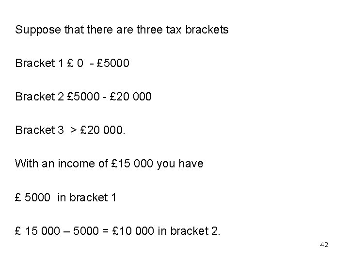 Suppose that there are three tax brackets Bracket 1 £ 0 - £ 5000