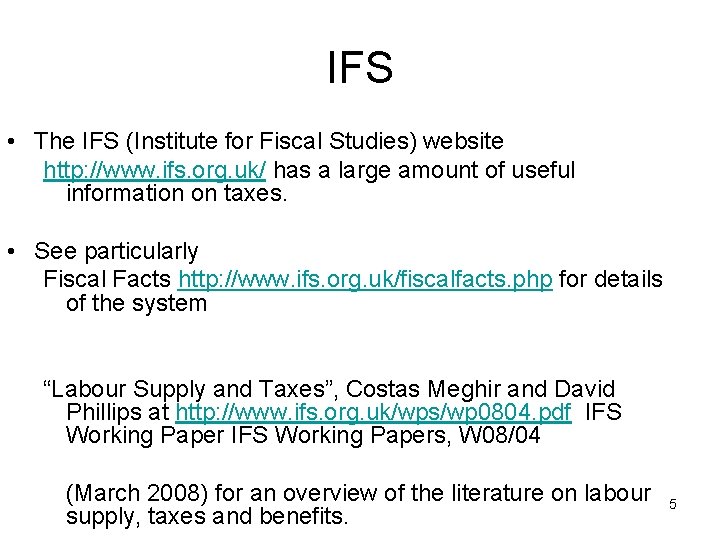 IFS • The IFS (Institute for Fiscal Studies) website http: //www. ifs. org. uk/