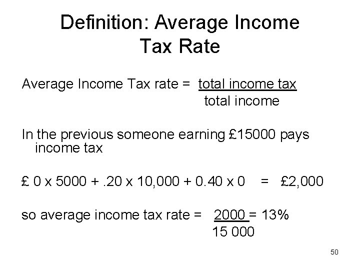 Definition: Average Income Tax Rate Average Income Tax rate = total income tax total