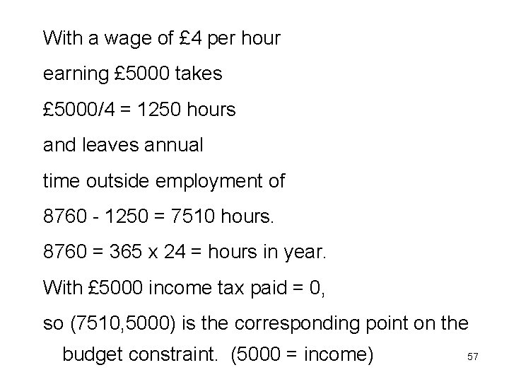 With a wage of £ 4 per hour earning £ 5000 takes £ 5000/4