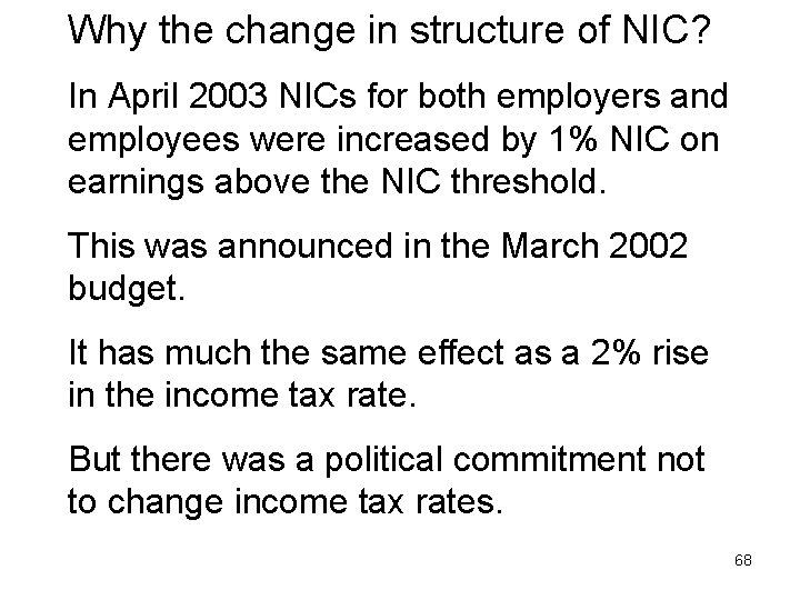 Why the change in structure of NIC? In April 2003 NICs for both employers