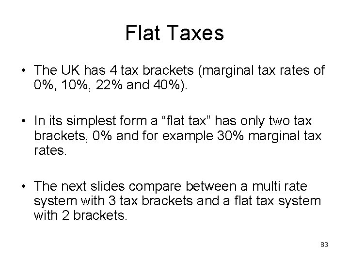 Flat Taxes • The UK has 4 tax brackets (marginal tax rates of 0%,