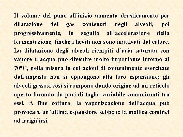 Il volume del pane all’inizio aumenta drasticamente per dilatazione dei gas contenuti negli alveoli,