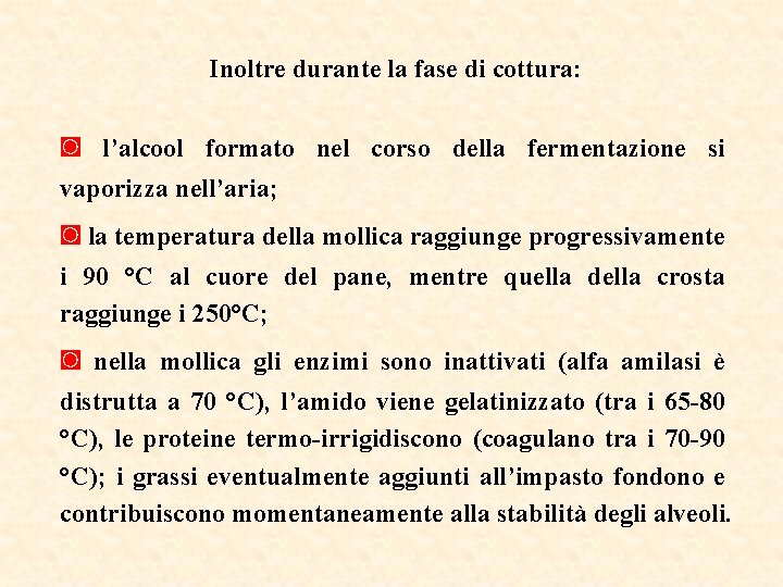 Inoltre durante la fase di cottura: ◙ l’alcool formato nel corso della fermentazione si