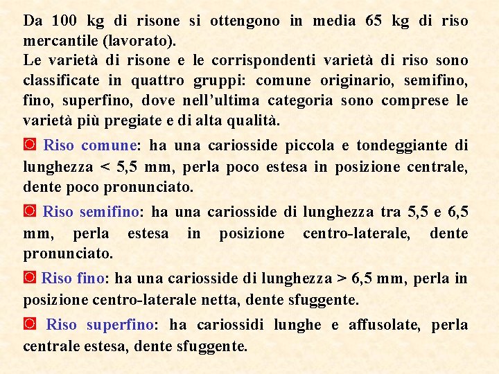 Da 100 kg di risone si ottengono in media 65 kg di riso mercantile