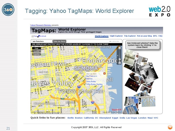 Tagging: Yahoo Tag. Maps: World Explorer 21 Copyright 2007 360 i, LLC. All Rights