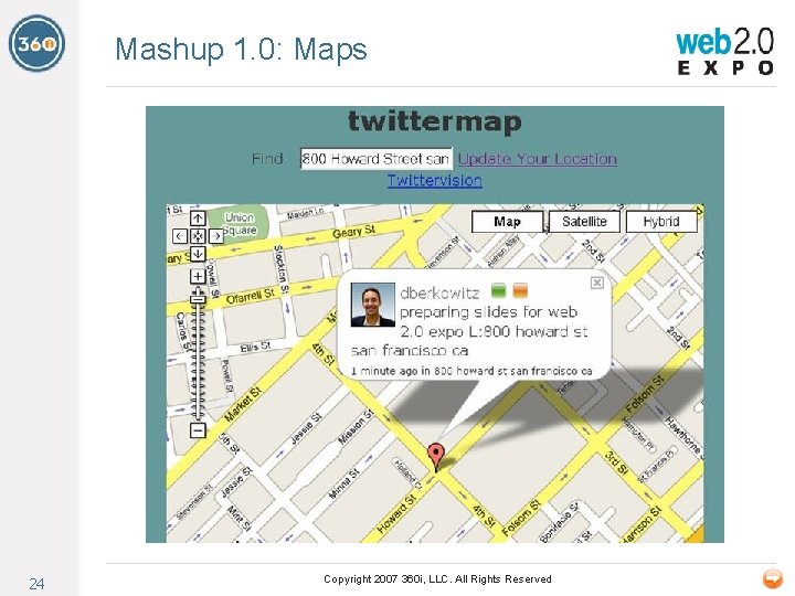 Mashup 1. 0: Maps 24 Copyright 2007 360 i, LLC. All Rights Reserved 