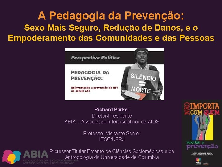 A Pedagogia da Prevenção: Sexo Mais Seguro, Redução de Danos, e o Empoderamento das