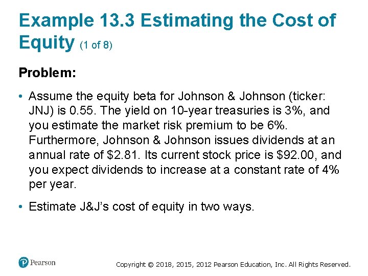 Example 13. 3 Estimating the Cost of Equity (1 of 8) Problem: • Assume