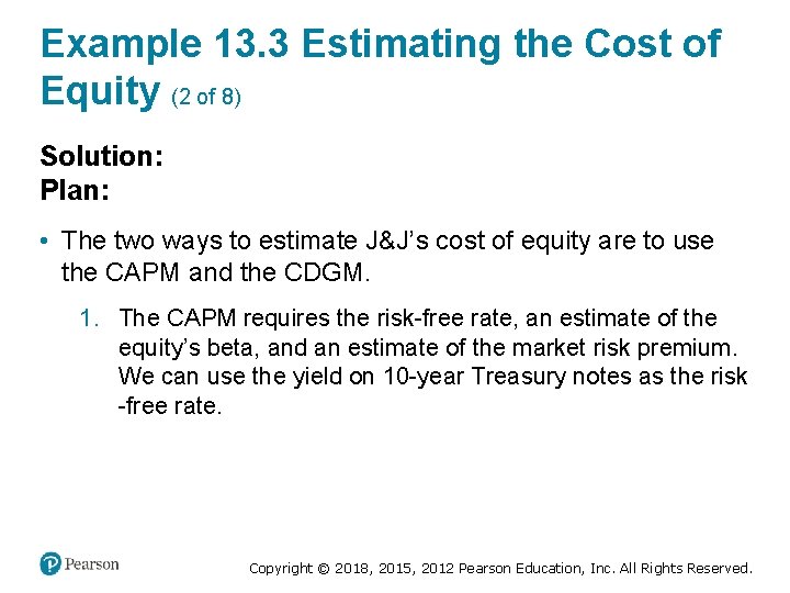 Example 13. 3 Estimating the Cost of Equity (2 of 8) Solution: Plan: •