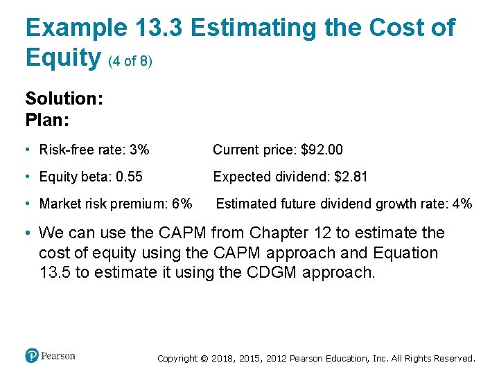 Example 13. 3 Estimating the Cost of Equity (4 of 8) Solution: Plan: •