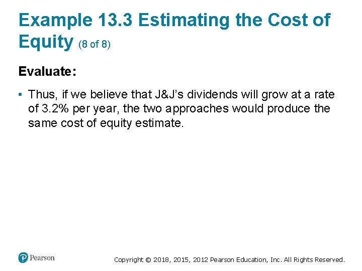 Example 13. 3 Estimating the Cost of Equity (8 of 8) Evaluate: • Thus,