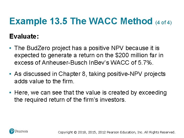 Example 13. 5 The WACC Method (4 of 4) Evaluate: • The Bud. Zero