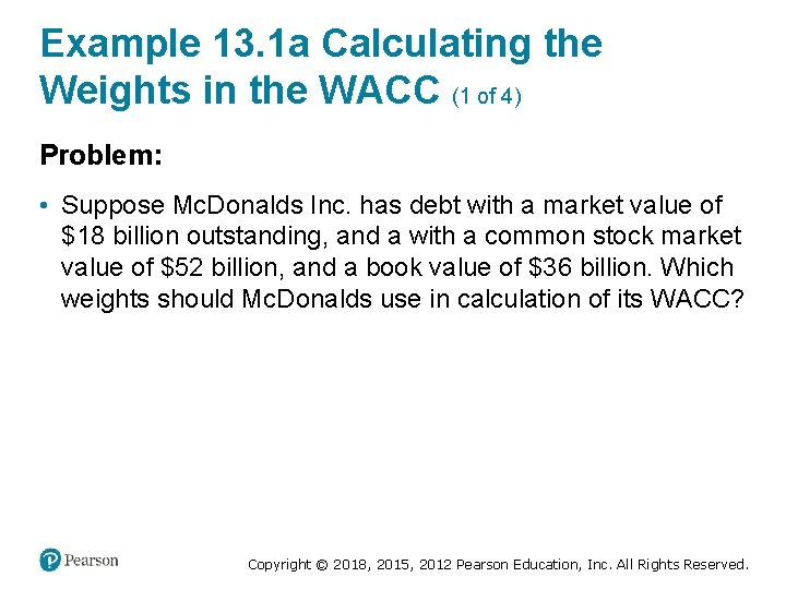 Example 13. 1 a Calculating the Weights in the WACC (1 of 4) Problem: