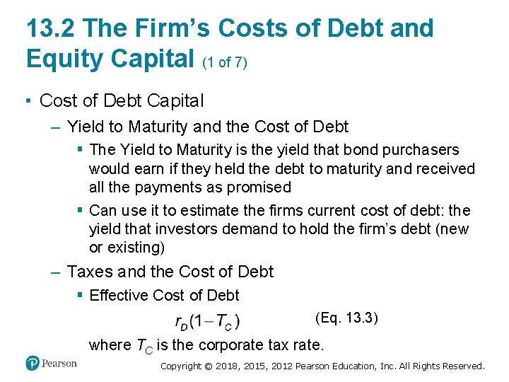 13. 2 The Firm’s Costs of Debt and Equity Capital (1 of 7) •