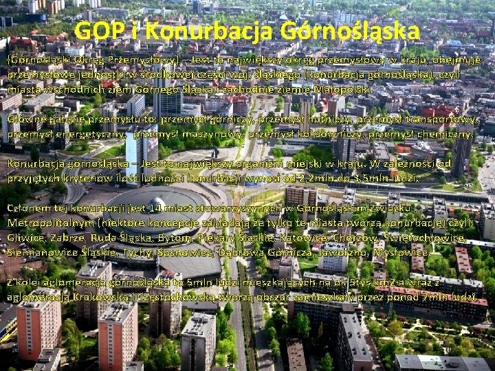 GOP i Konurbacja Górnośląska (Górnośląski Okręg Przemysłowy) – Jest to największy okręg przemysłowy w