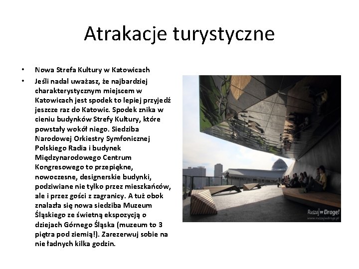 Atrakacje turystyczne • • Nowa Strefa Kultury w Katowicach Jeśli nadal uważasz, że najbardziej