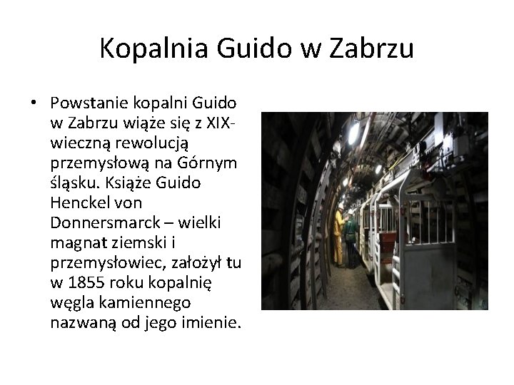 Kopalnia Guido w Zabrzu • Powstanie kopalni Guido w Zabrzu wiąże się z XIXwieczną