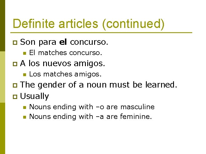 Definite articles (continued) p Son para el concurso. n p El matches concurso. A