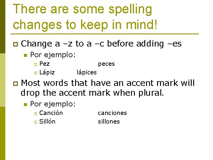 There are some spelling changes to keep in mind! p Change a –z to