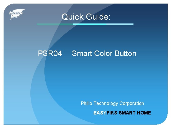 Quick Guide: PSR 04 Smart Color Button Philio Technology Corporation EASYFIKS SMART HOME 