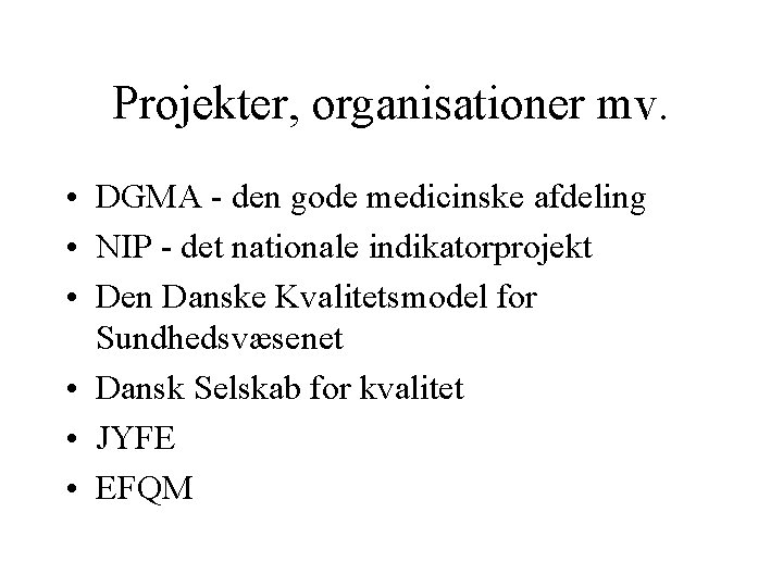 Projekter, organisationer mv. • DGMA - den gode medicinske afdeling • NIP - det Projekter, organisationer mv. • DGMA - den gode medicinske afdeling • NIP - det