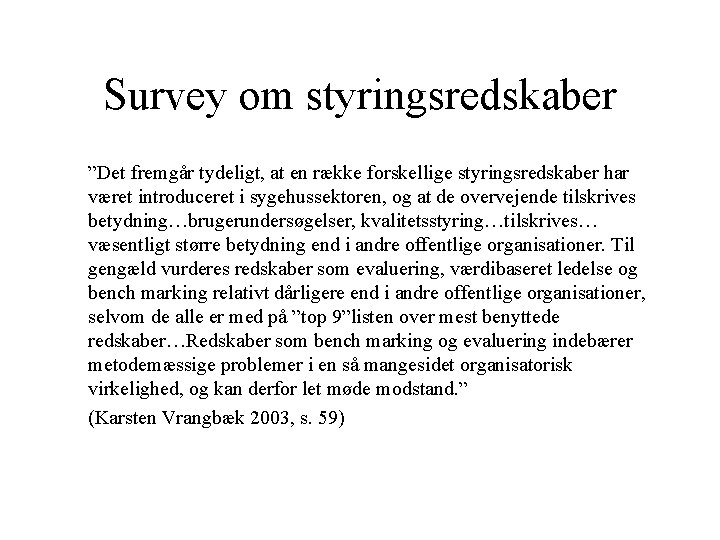 Survey om styringsredskaber ”Det fremgår tydeligt, at en række forskellige styringsredskaber har været introduceret Survey om styringsredskaber ”Det fremgår tydeligt, at en række forskellige styringsredskaber har været introduceret
