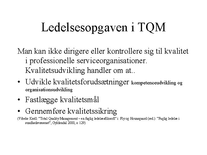 Ledelsesopgaven i TQM Man kan ikke dirigere eller kontrollere sig til kvalitet i professionelle Ledelsesopgaven i TQM Man kan ikke dirigere eller kontrollere sig til kvalitet i professionelle