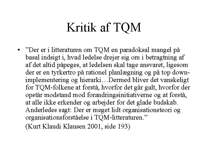 Kritik af TQM • ”Der er i litteraturen om TQM en paradoksal mangel på Kritik af TQM • ”Der er i litteraturen om TQM en paradoksal mangel på