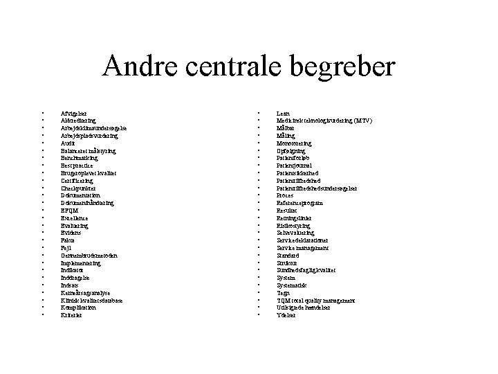 Andre centrale begreber • • • • • • • Afvigelser Akkreditering Arbejdsklimaundersøgelse Arbejdspladsvurdering Andre centrale begreber • • • • • • • Afvigelser Akkreditering Arbejdsklimaundersøgelse Arbejdspladsvurdering
