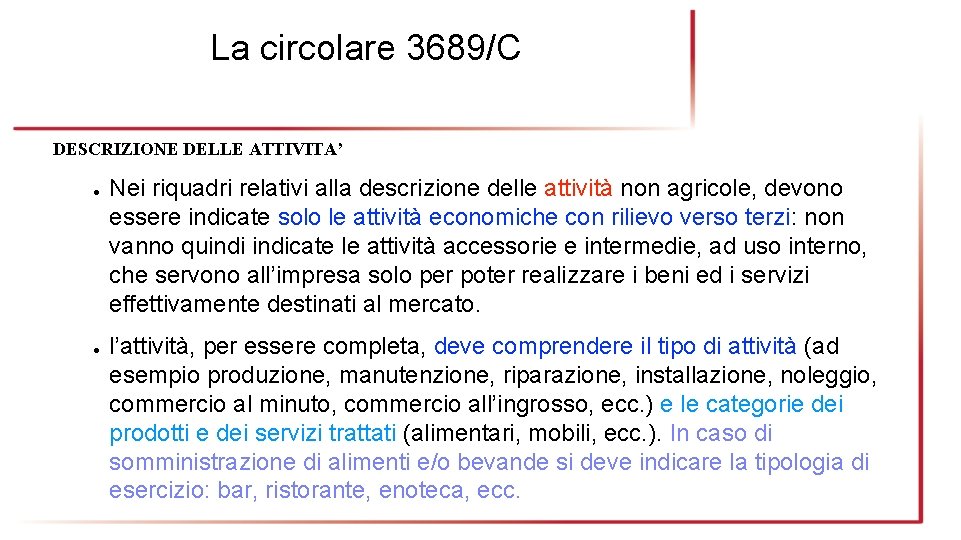 La circolare 3689/C DESCRIZIONE DELLE ATTIVITA’ ● ● Nei riquadri relativi alla descrizione delle