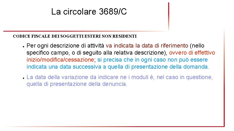 La circolare 3689/C CODICE FISCALE DEI SOGGETTI ESTERI NON RESIDENTI ● ● Per ogni