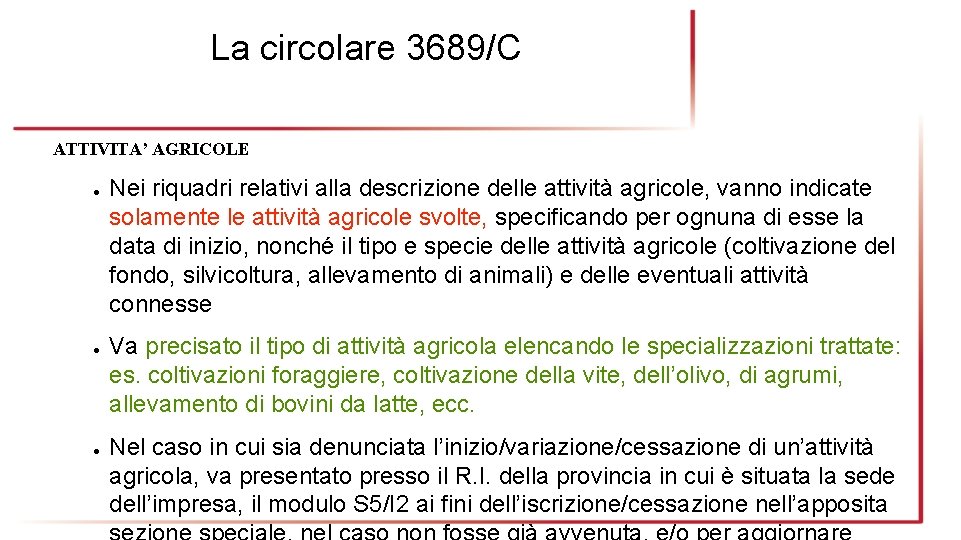 La circolare 3689/C ATTIVITA’ AGRICOLE ● ● ● Nei riquadri relativi alla descrizione delle