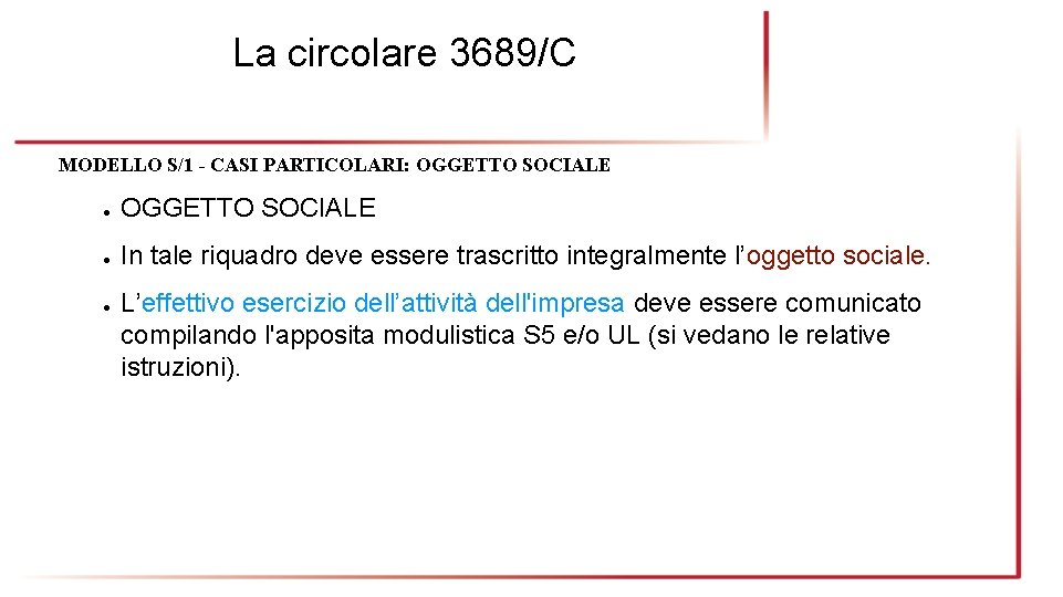 La circolare 3689/C MODELLO S/1 - CASI PARTICOLARI: OGGETTO SOCIALE ● In tale riquadro