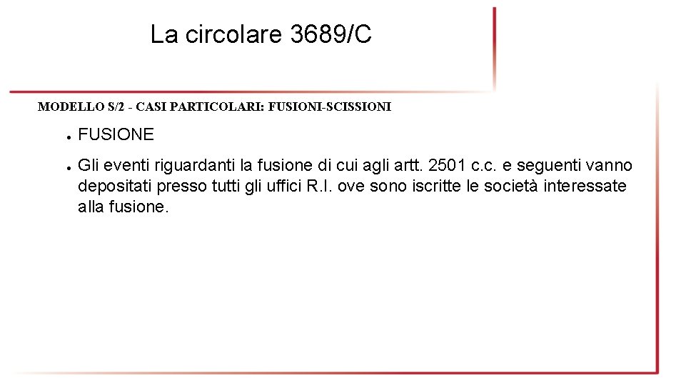 La circolare 3689/C MODELLO S/2 - CASI PARTICOLARI: FUSIONI-SCISSIONI ● ● FUSIONE Gli eventi