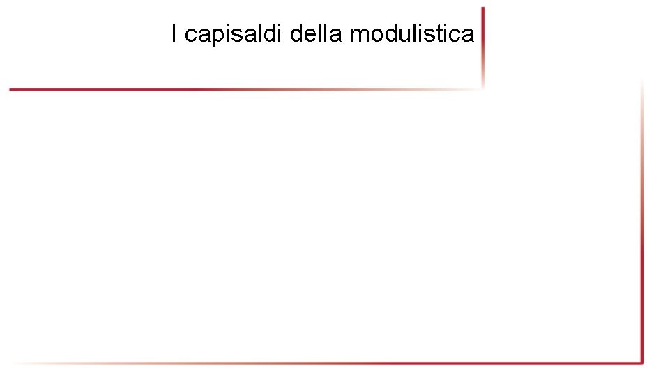 I capisaldi della modulistica 
