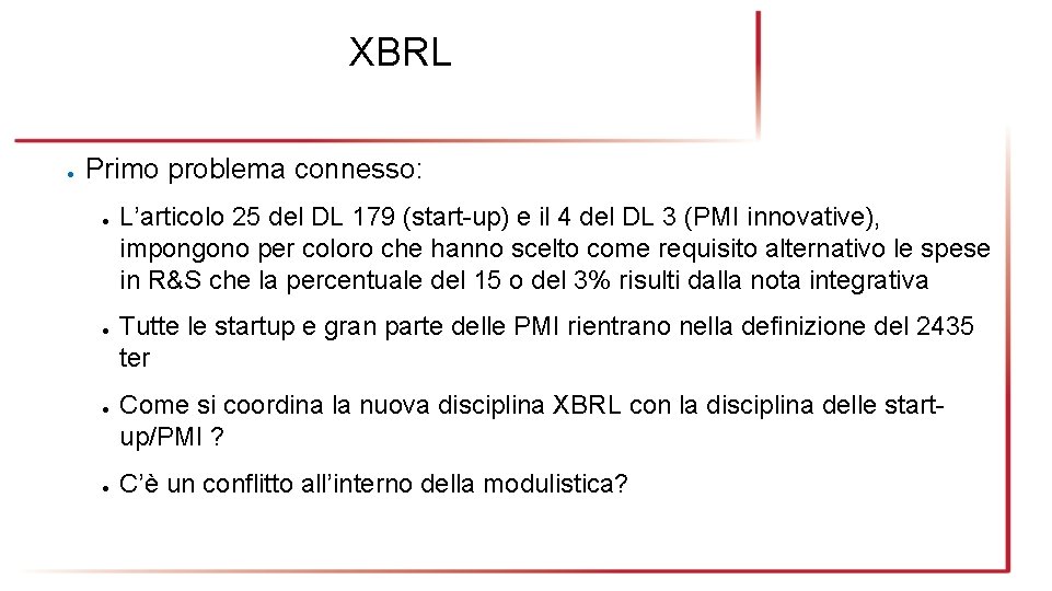 XBRL ● Primo problema connesso: ● ● L’articolo 25 del DL 179 (start-up) e