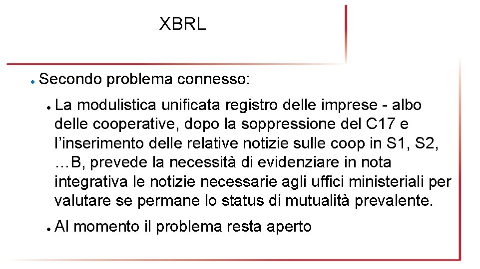 XBRL ● Secondo problema connesso: ● ● La modulistica unificata registro delle imprese -