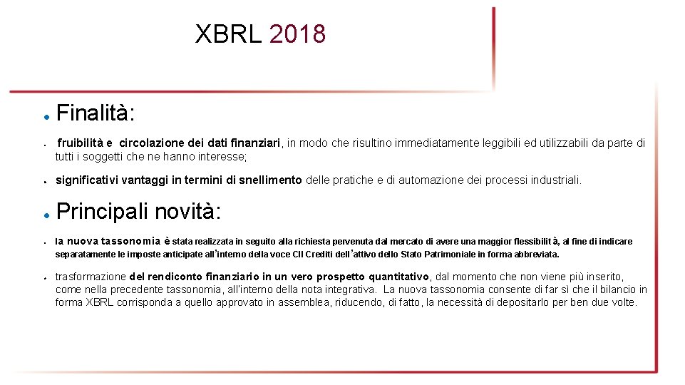 XBRL 2018 ● ● Finalità: fruibilità e circolazione dei dati finanziari, in modo che